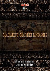 Gladiateur, glaive et fantasmes