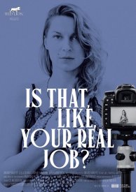 Is That, Like, Your Real Job?