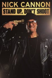 Nick Cannon: Stand Up, Don't Shoot