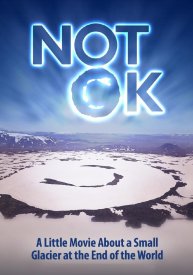 Not Ok (a little movie about a small glacier at the end of the world)