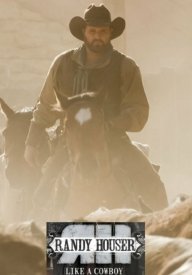 Randy Houser: Like a Cowboy