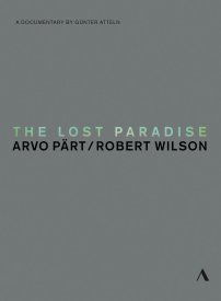The Lost Paradise: Arvo Pärt, Robert Wilson