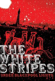 White Stripes: Under Blackpool Lights
