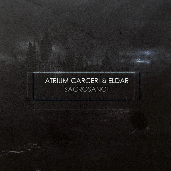 Atrium Carceri & Eldar — Sacrosanct - изображение 1