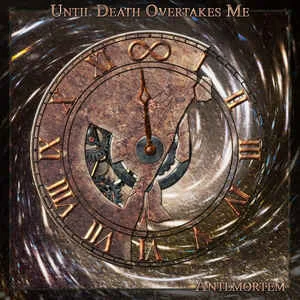Until Death Overtakes Me — AnteMortem - изображение 1