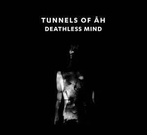 Tunnels Of Āh — Deathless Mind - изображение 1