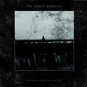 The Vomit Arsonist — Meditations On Giving Up… - изображение 1