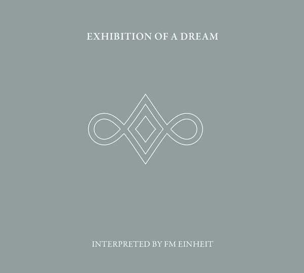 FM Einheit – Exhibition Of A Dream (Interpreted… - изображение 1