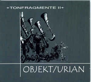 Objekt/Urian — +Tonfragmente II+ - изображение 1