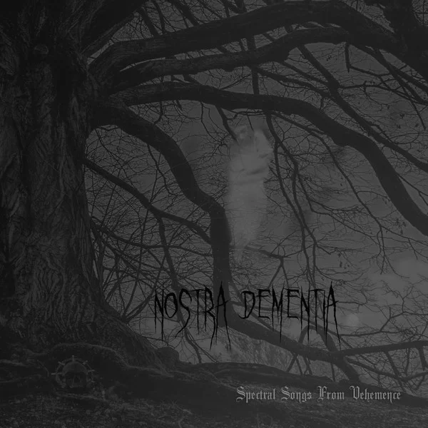 Nostra Dementia – Spectral Songs From Vehemence - изображение 1
