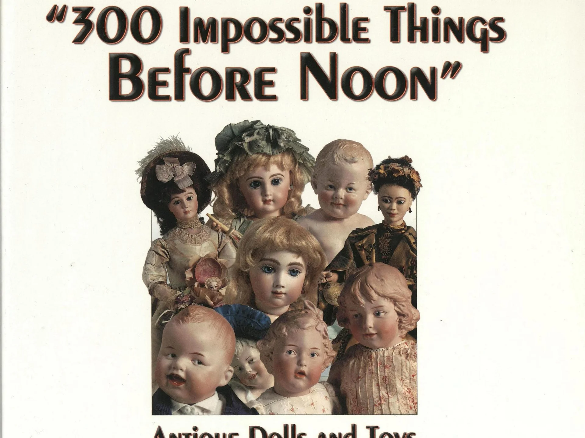 Каталог 300 Impossible Things Before Noon. Antique Dolls and Toys by Florence Theriault - миниатюра 6