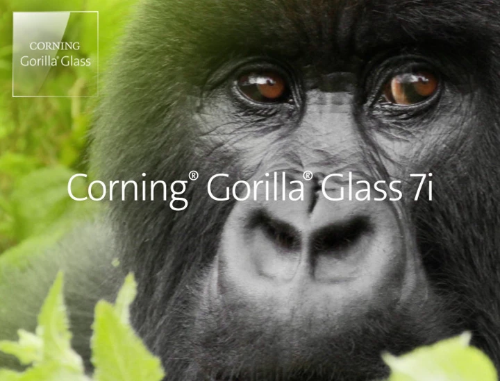 Анонс Corning Gorilla Glass 7i - новый уровень прочности бюджеток