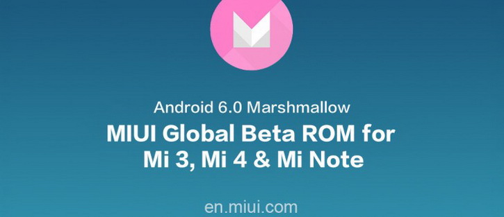 MIUI  Marshmallow:     Mi3/4  Note