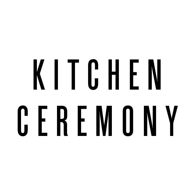 Kitchen Ceremony