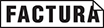 FACTURA