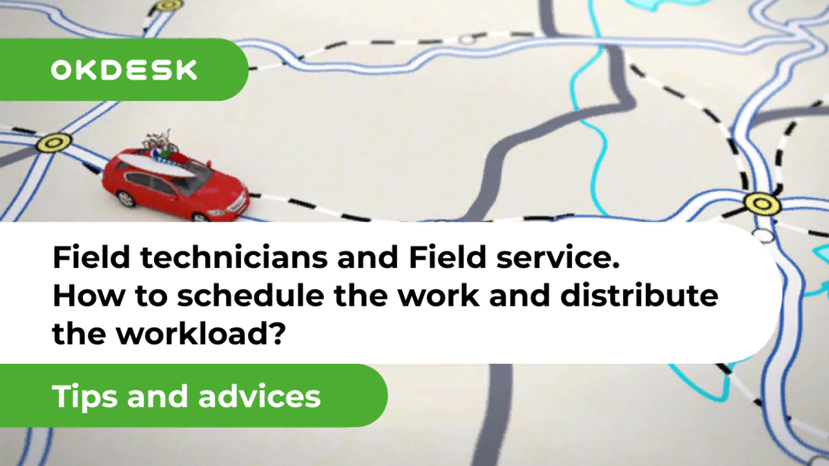 Field technicians and Field service.Controlling, scheduling and distributing the workload