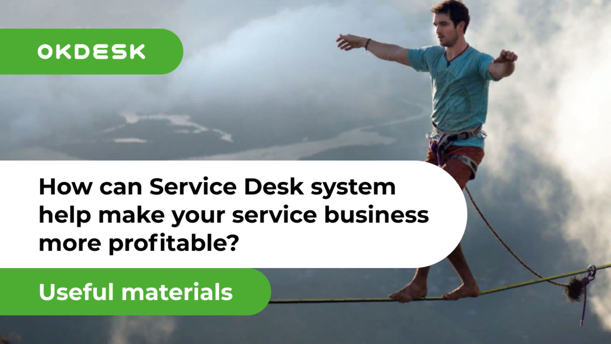 Service Desk System Help Make Your Service Business More Profitable