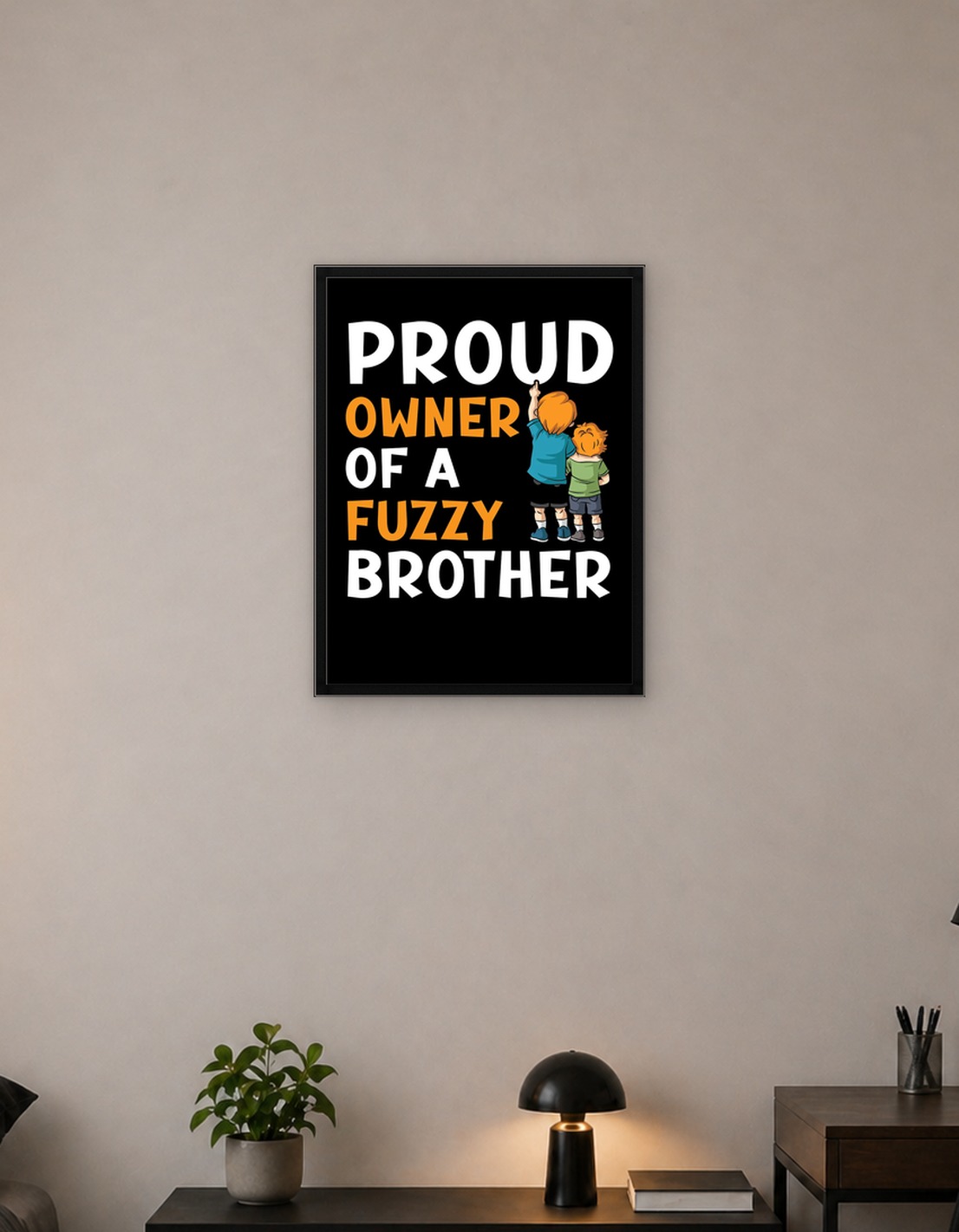 Owner Of A Fuzzy Brother