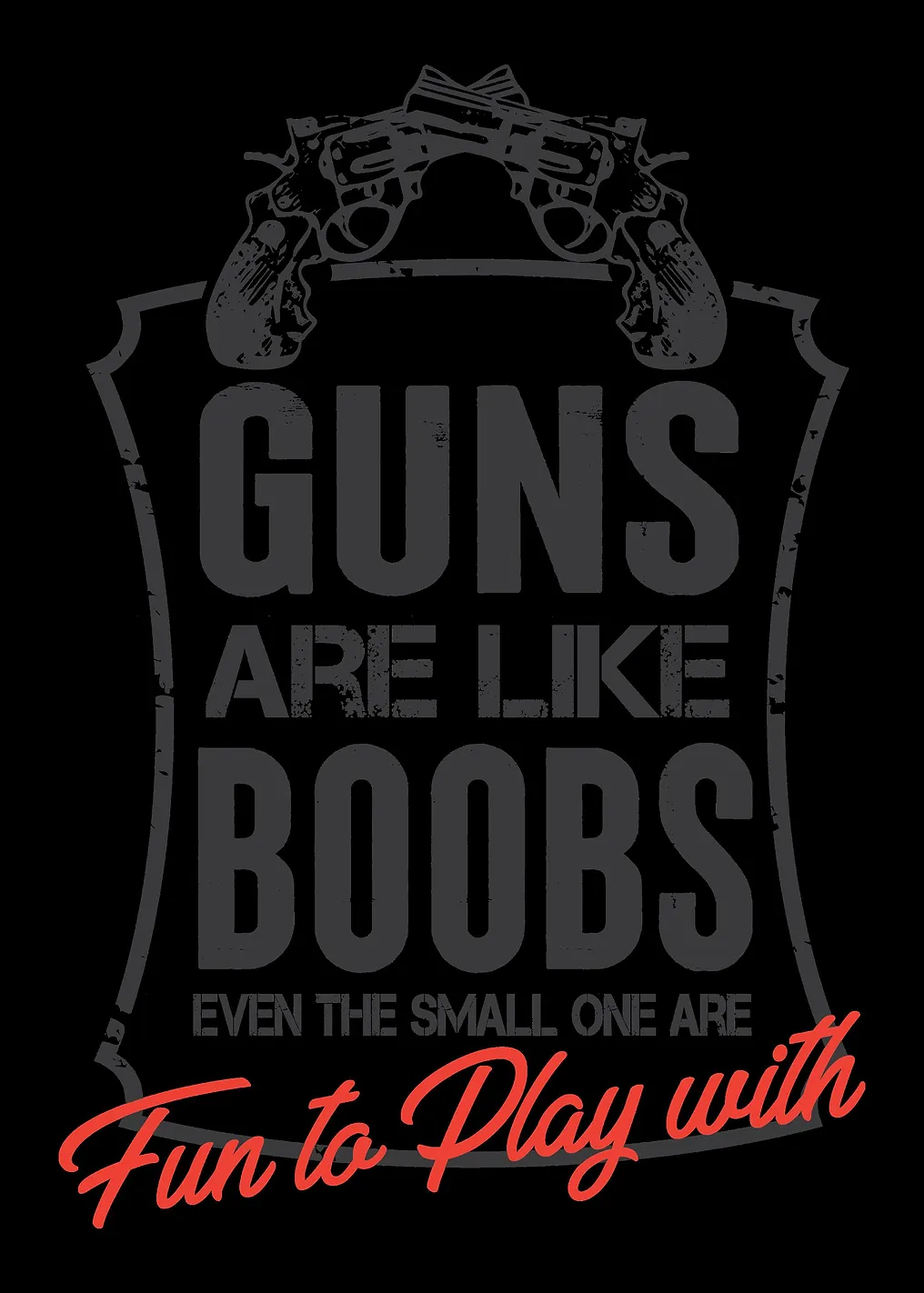 Guns Are Like Boobs Funn