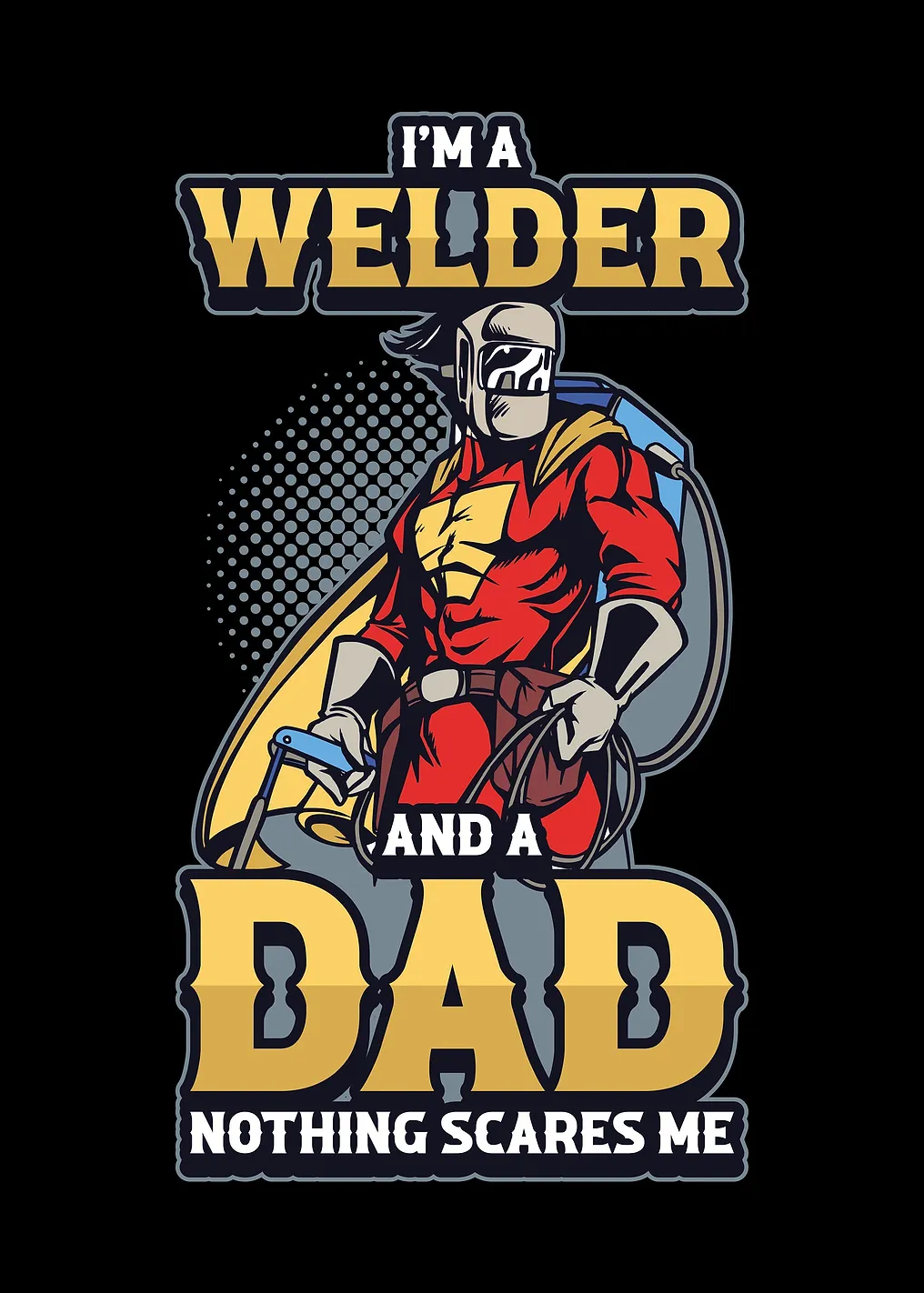 Im A Welder And A Dad
