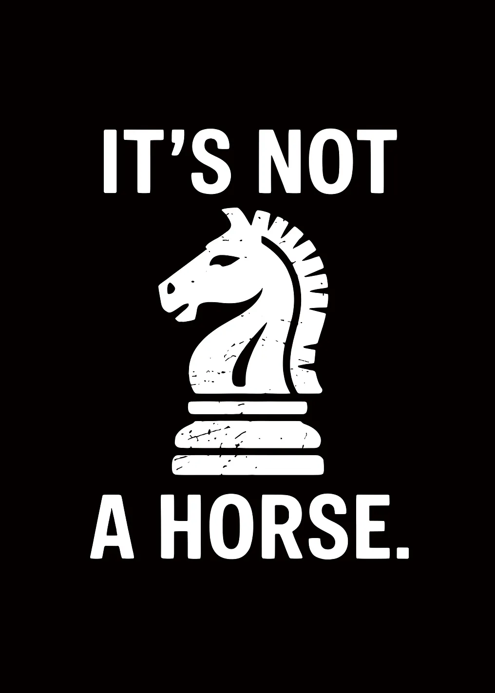 Chess Knight It's Not A Horse