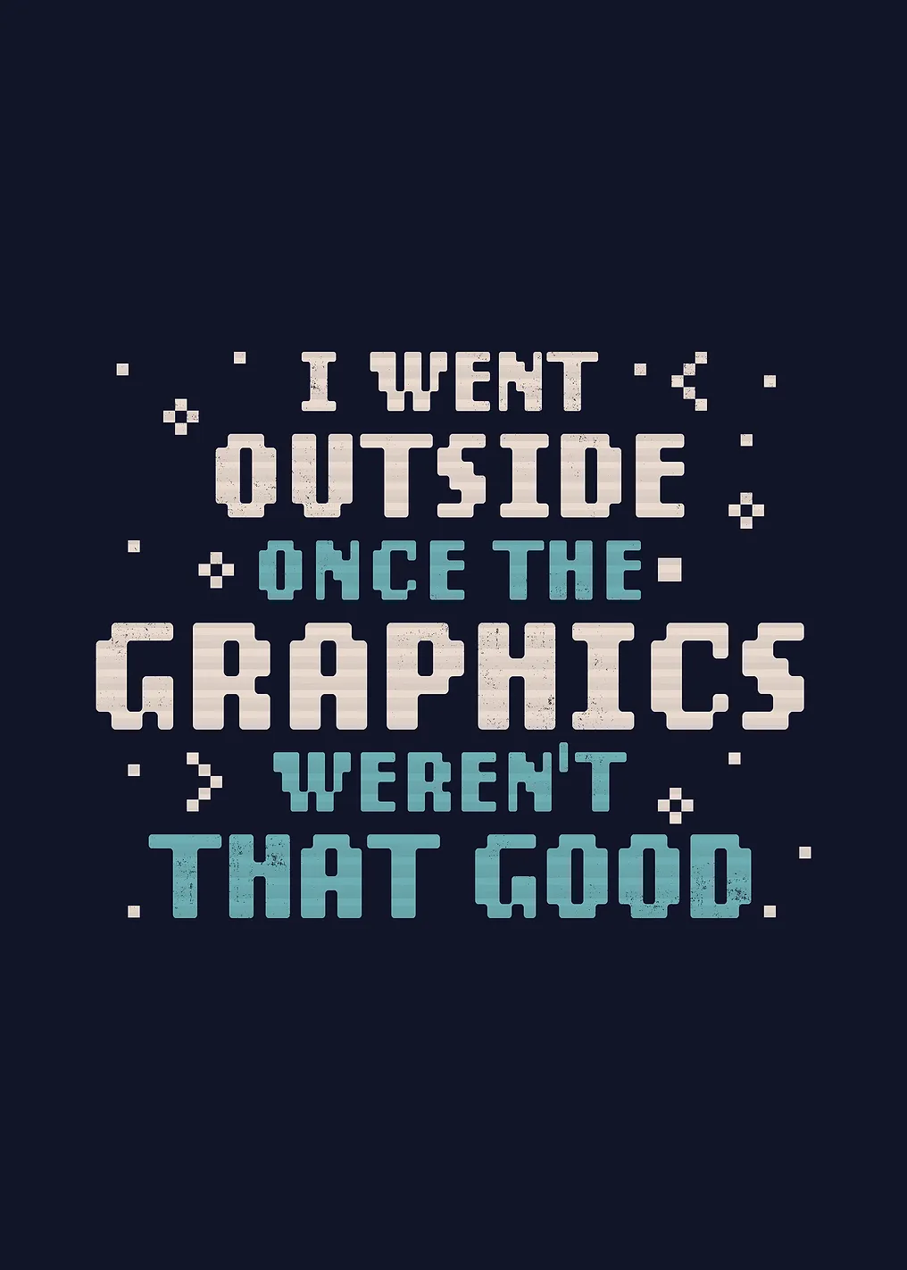 I Went Outside Once The Graphics Weren't That Good