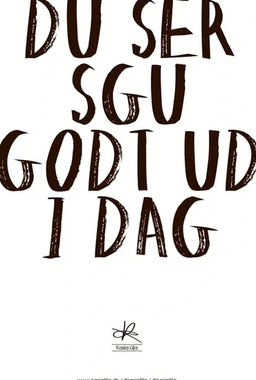 Du Ser Sgu Sku Godt Ud I Dag