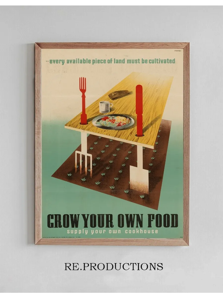 Every Available Piece of Land Must Be Cultivated Grow Your Own Food Supply Your Own Cookhouse