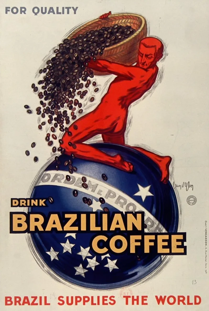 For Quality, Drink Brazilian Coffee Brazil Supplies the World