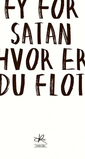 Fy for Satan Hvor Er du Flot