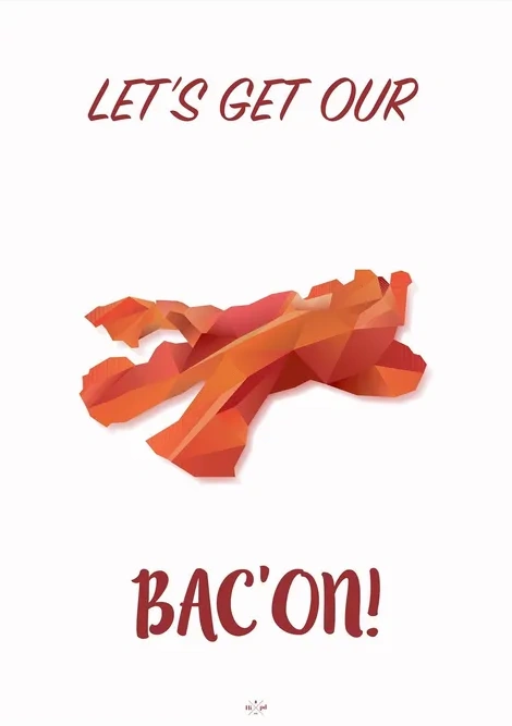 Let's Get Out Bacon