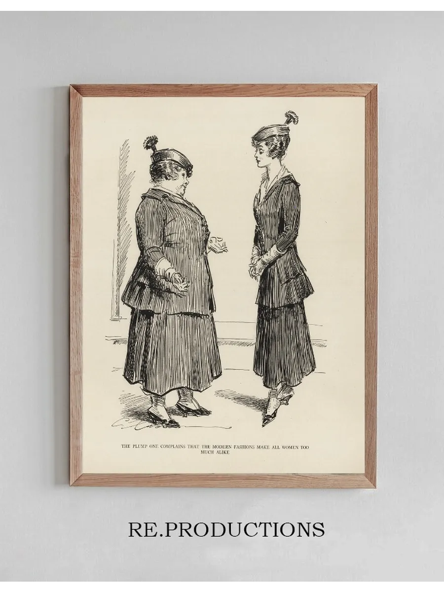 The Plump One Compains That the Modern Fashions Make All Women Too Much Alike