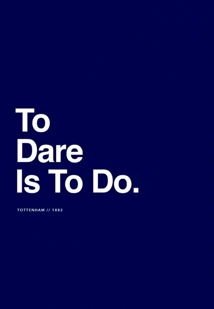 Tottenham - To Dare Is To Do