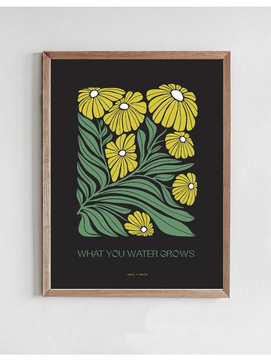 What You Water Grows