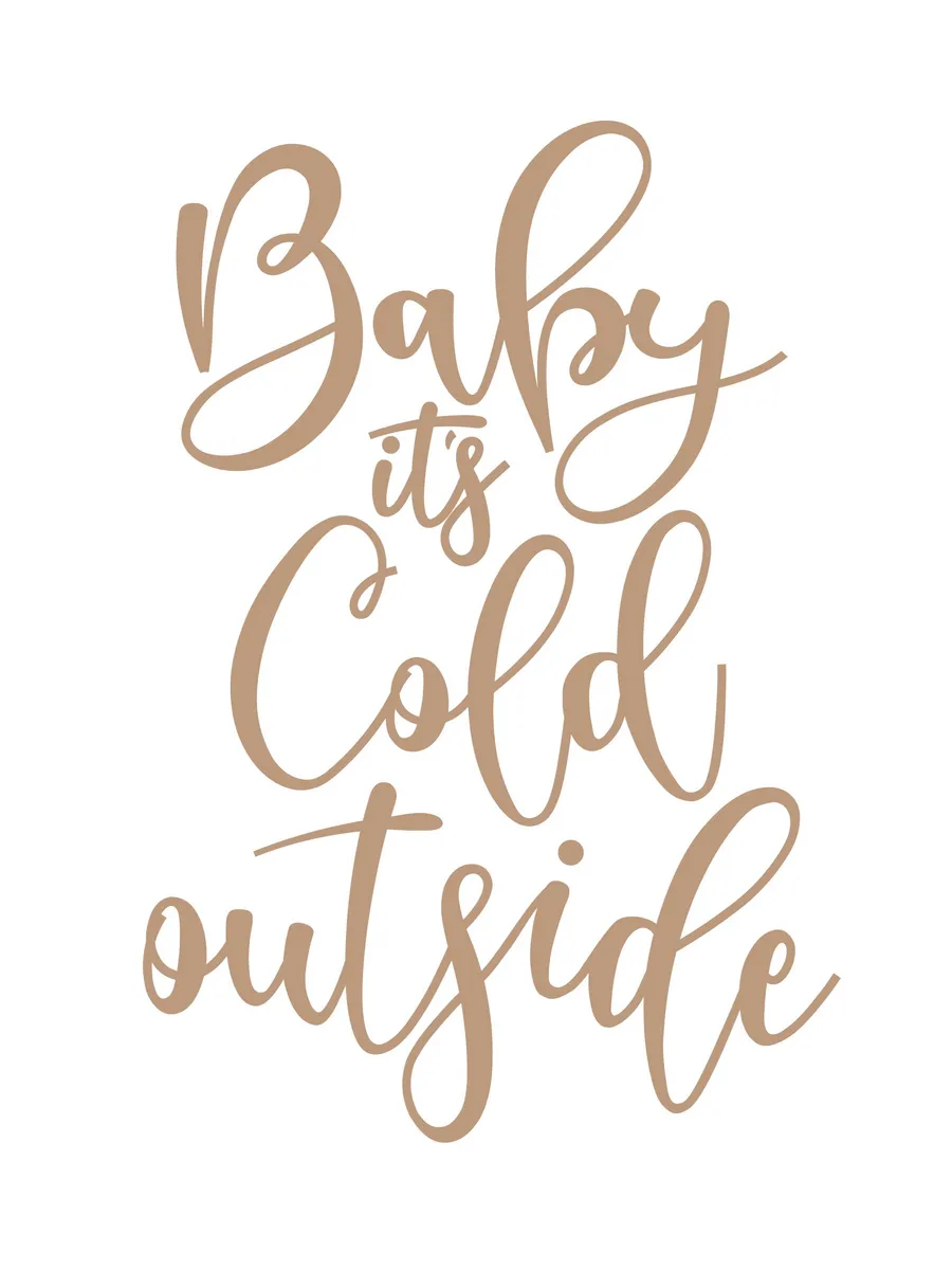 Baby Its Cold Outside