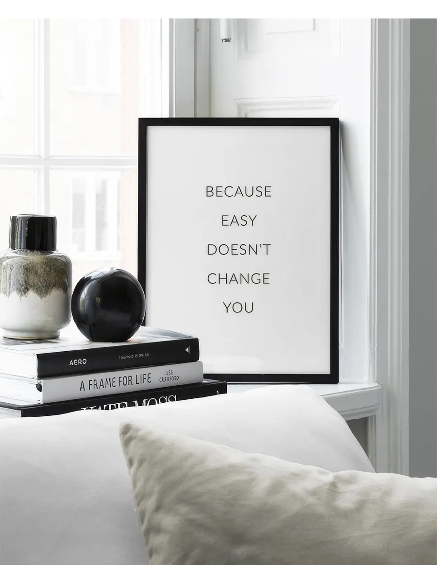 Easy Doesnt Change You