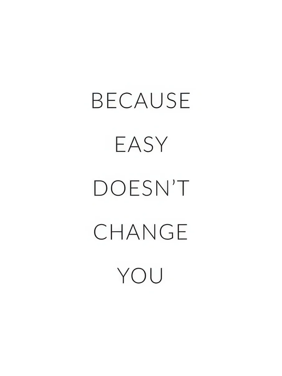 Easy Doesnt Change You