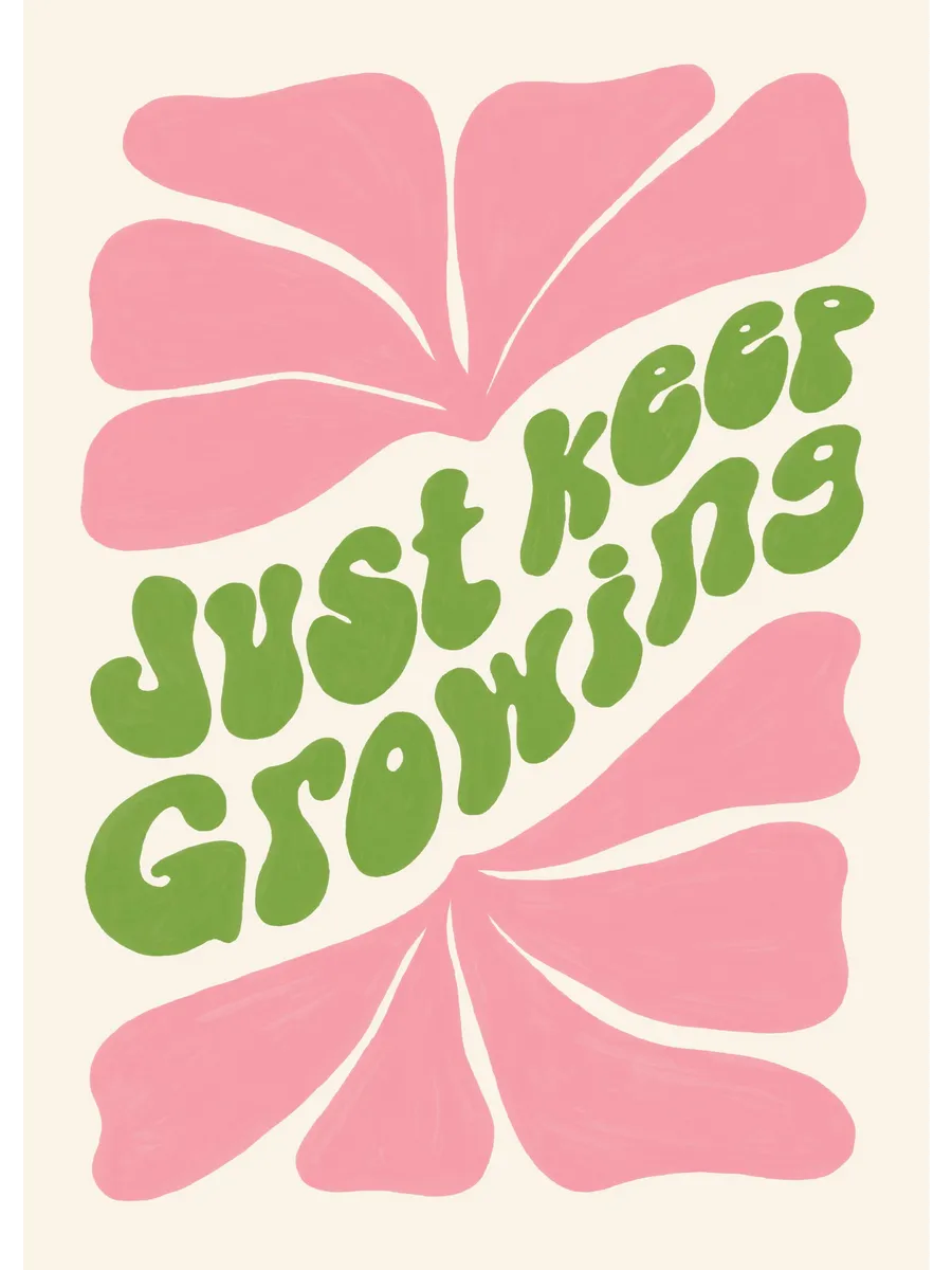 Just Keep Growing