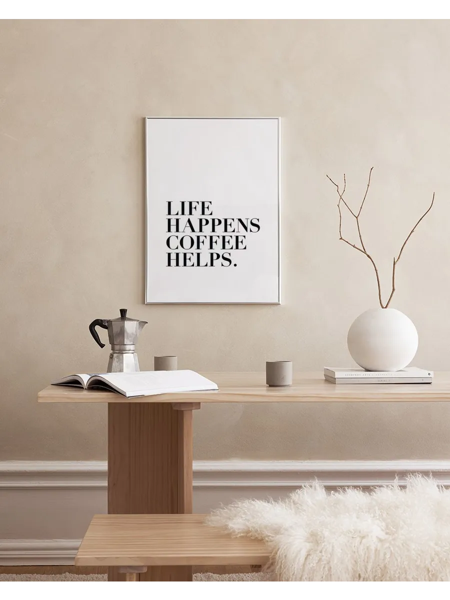 Life Happens Coffee Helps