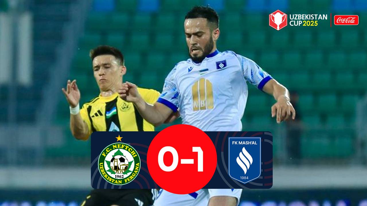 O‘zbekiston kubogi, 1/8 final. Neftchi 0:1 Mash'al