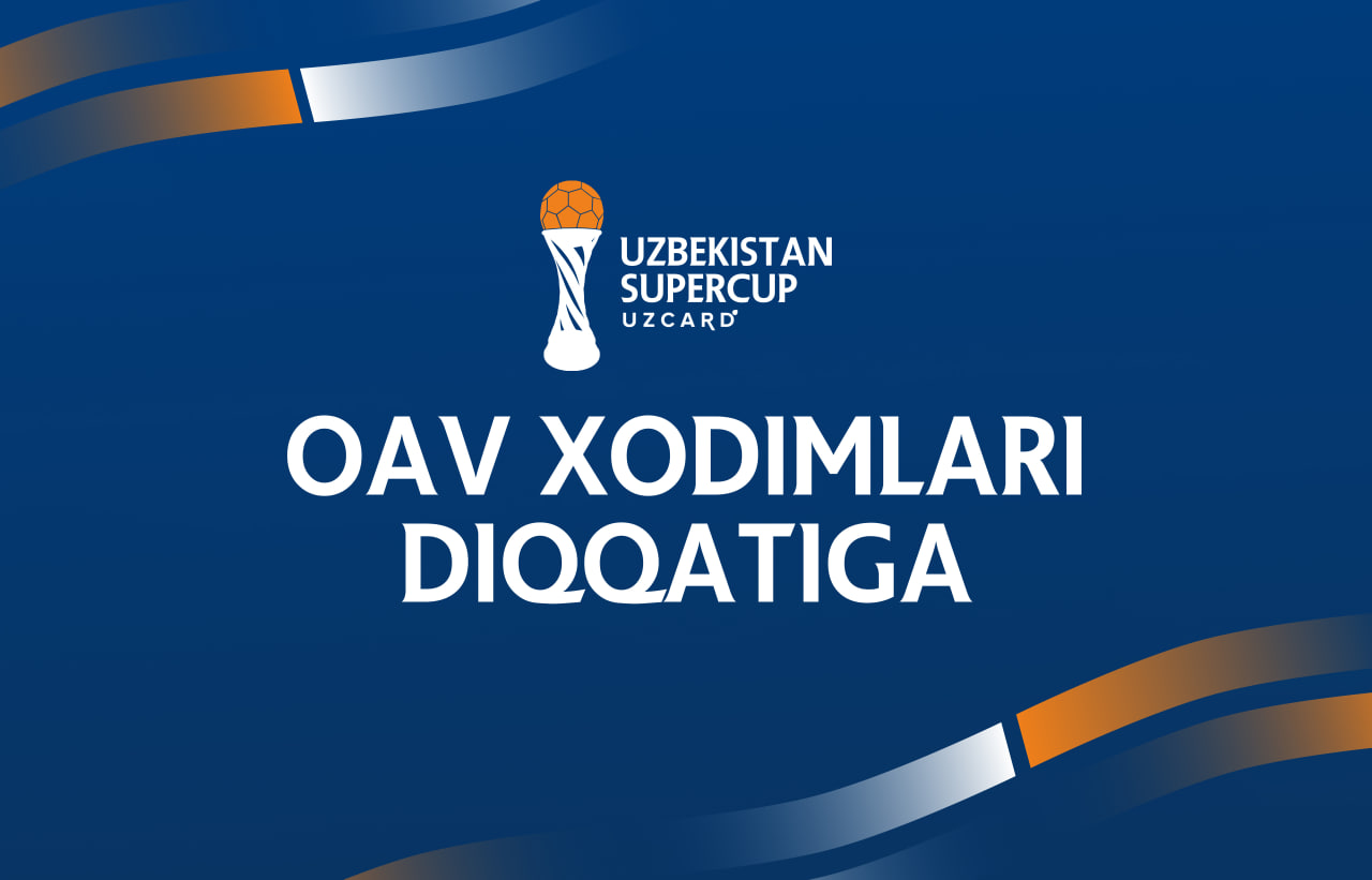 O‘zbekiston Superkubogini yoritish istagidagi OAV uchun