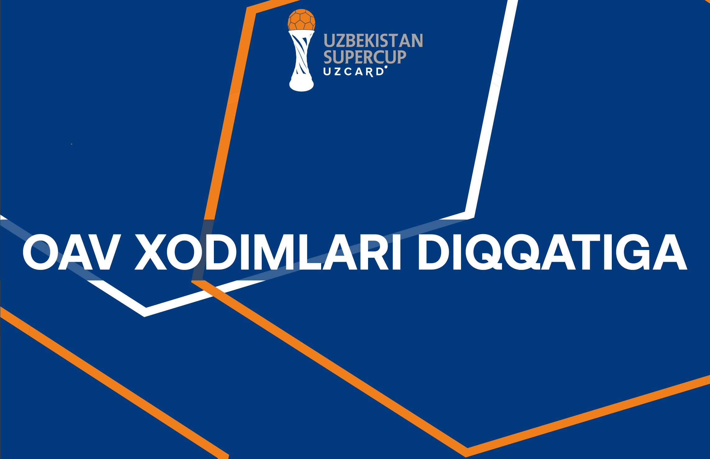 O‘zbekiston Superkubogida ishlovchi OAV vakillarining ro‘yxati shakllantiriladi