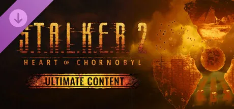 S.T.A.L.K.E.R. 2: Heart of Chornobyl - Ultimate Content