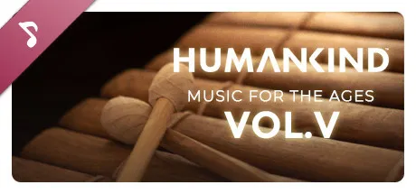 HUMANKIND™ - Music for the Ages, Vol. V