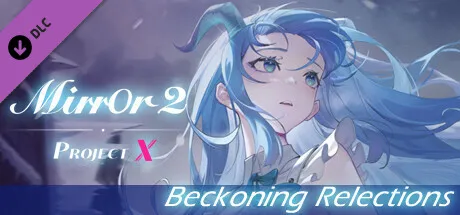 Mirror 2: Project X - Beckoning Relections