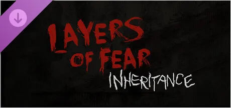 Layers of Fear: Inheritance