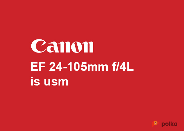 Возьмите Объектив Canon EF 24-105 f/4.0L IS USM напрокат (Фото 2) в Москве