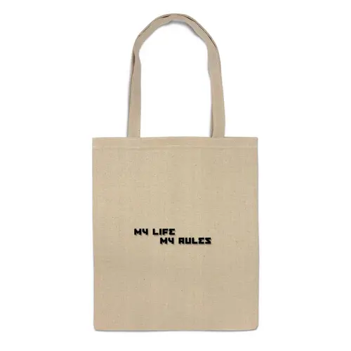 Заказать сумку в Москве. Сумка Моя жизнь - мои правила от Миша Мишин - готовые дизайны и нанесение принтов.
