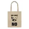 Заказать сумку в Москве. Сумка Grumpy Cat. How about No?! от geekbox - готовые дизайны и нанесение принтов.