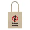 Заказать сумку в Москве. Сумка No money No honey! (Нет денет, Нет меда!) от Easy-store - готовые дизайны и нанесение принтов.